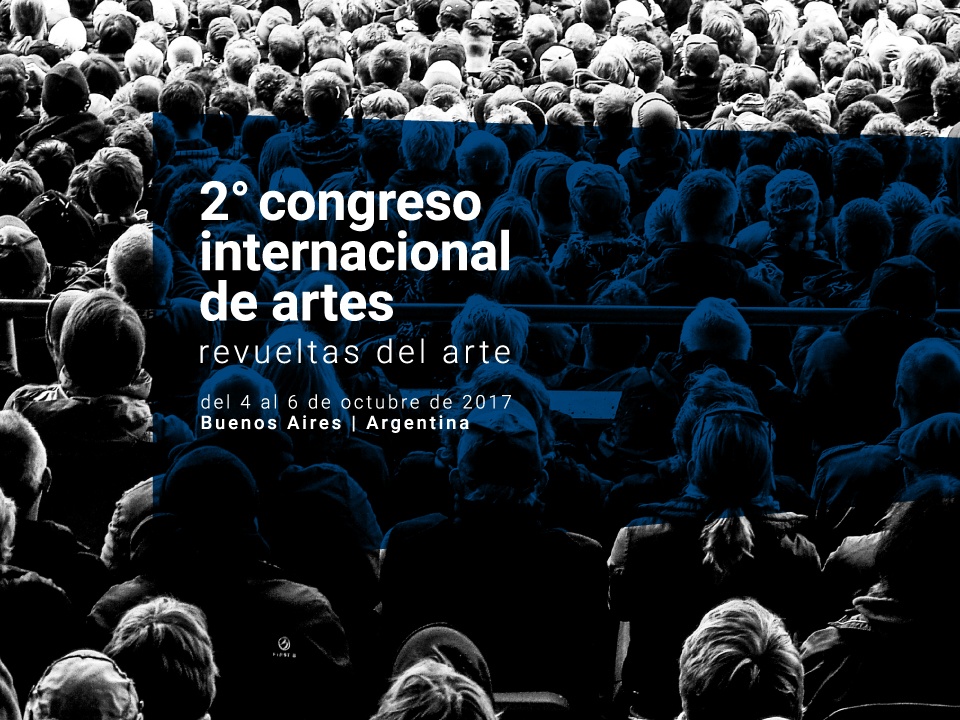 ​Primera jornada del 2° Congreso Internacional de Artes. Revueltas del Arte.